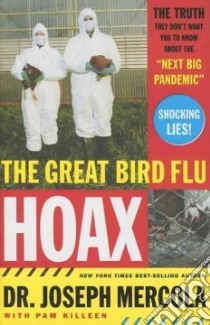 The Great Bird Flu Hoax libro in lingua di Mercola Joseph, Killeen Pam