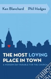 The Most Loving Place in Town libro in lingua di Blanchard Ken, Hodges Phil