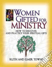 Women Gifted for Ministry libro in lingua di Towns Ruth, Towns Elmer L.