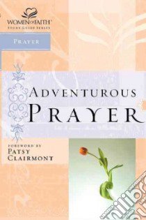 Adventurous Prayer libro in lingua di Women Of Faith