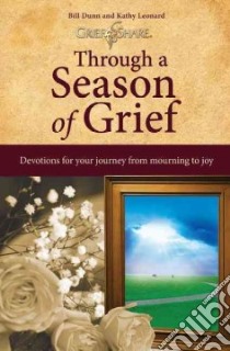 Through A Season Of Grief libro in lingua di Dunn Bill, Leonard Kathy