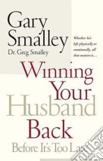 Winning Your Husband Back libro in lingua di Smalley Gary, Smalley Greg
