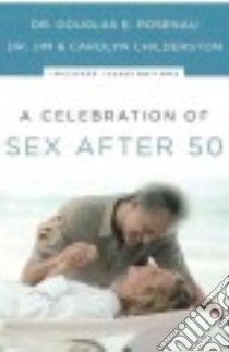 A Celebration of Sex After 50 libro in lingua di Rosenau Douglas E., Childerston Jim, Childerston Carolyn