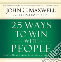 25 Ways To Win With People libro in lingua di Maxwell John C., Parrott Les