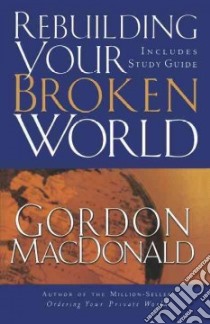 Rebuilding Your Broken World libro in lingua di MacDonald Gordon