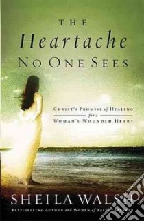 The Heartache No One Sees libro in lingua di Walsh Sheila