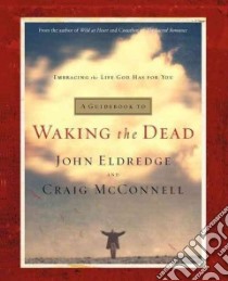 A Guidebook to Waking the Dead libro in lingua di Eldredge John, Craig McConnell