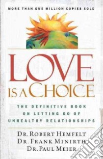Love Is a Choice libro in lingua di Hemfelt Robert, Minirth Frank, Meier Paul