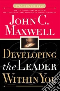 Developing the Leader Within You libro in lingua di Maxwell John C.