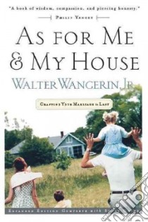 As for Me & My House libro in lingua di Wangerin Walter, Wangerin Walter Jr.