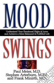 Mood Swings libro in lingua di Meier Paul D., Arterburn Stephen, Minirth Frank B.