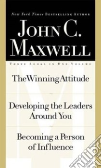 The Winning Attitude/Developing the Leaders Around You/Becoming a Person of Influence libro in lingua di Maxwell John C.