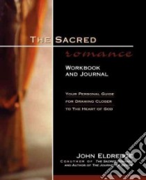 Sacred Romance Workbook and Journal libro in lingua di Eldredge John