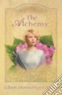 The Alchemy libro in lingua di Morris Gilbert, Morris Lynn