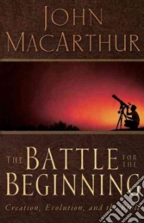 The Battle For The Beginning libro in lingua di MacArthur John