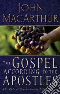 The Gospel According to the Apostles libro in lingua di MacArthur John