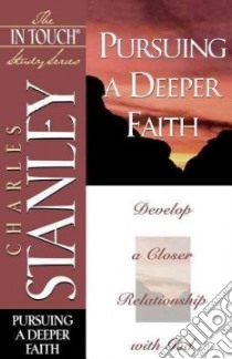 Pursuing a Deeper Faith libro in lingua di Stanley Charles