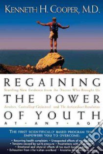 Regaining the Power of Youth at Any Age libro in lingua di Cooper Kenneth H.