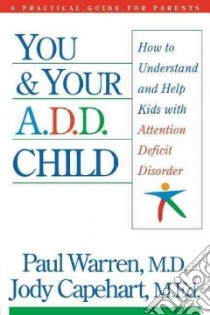 You & Your A.D.D. Child libro in lingua di Warren Paul, Capehart Jody, Dengler Sandy