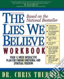 The Lies We Believe Workbook/Your 12-Week Interactive Plan for Finding Emotional and Spiritual Freedom libro in lingua di Thurman Chris