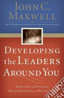 Developing the Leaders Around You libro in lingua di Maxwell John C.