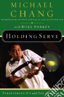 Holding Serve libro in lingua di Chang Michael, Yorkey Mike