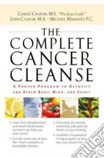 The Complete Cancer Cleanse libro in lingua di Mahaffey Michael, Calbom Cherie, Calbom John