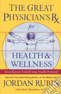 The Great Physician's Rx for Health & Wellness libro in lingua di Rubin Jordan, Remedios David