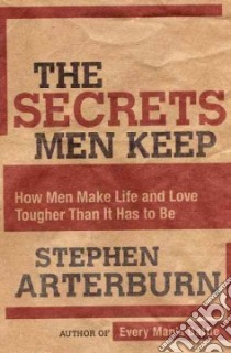 The Secrets Men Keep libro in lingua di Arterburn Stephen