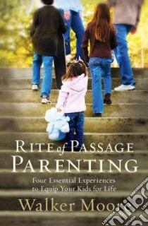Rite of Passage Parenting libro in lingua di Moore Walker
