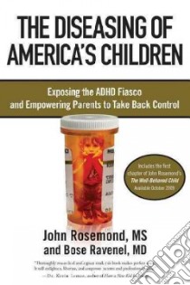 The Diseasing of America's Children libro in lingua di Rosemond John, Ravenel Bose M.d.