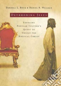 Dethroning Jesus libro in lingua di Bock Darrell L., Wallace Daniel B.