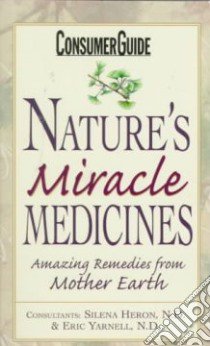 Nature's Miracle Medicines libro in lingua di Laign Jeffrey, Heron Salena, Yarnell Eric