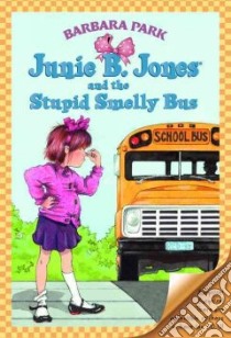 Junie B. Jones and the Stupid Smelly Bus libro in lingua di Park Barbara