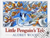 Little Penguin's Tale libro in lingua di Wood Audrey