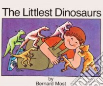 The Littlest Dinosaurs libro in lingua di Most Bernard