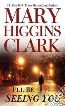 I'll Be Seeing You libro in lingua di Clark Mary Higgins