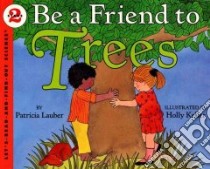 Be a Friend to Trees libro in lingua di Lauber Patricia, Keller Holly (ILT)