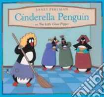 Cinderella Penguin libro in lingua di Perlman Janet