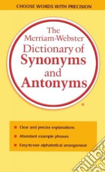 The Merriam-Webster Dictionary of Synonyms and Antonyms libro in lingua di Merriam-Webster (EDT)