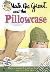 Nate the Great and the Pillowcase libro in lingua di Sharmat Marjorie Weinman