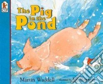 Pig in the Pond libro in lingua di Waddell Martin