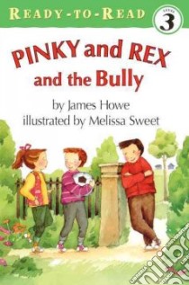 Pinky and Rex and the Bully libro in lingua di Howe James, Sweet Melissa (ILT)
