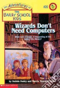 Wizards Don't Need Computers libro in lingua di Dadey Debbie, Jones Marcia Thornton (ILT)