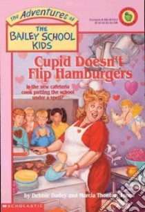 Cupid Doesn't Flip Hamburgers libro in lingua di Dadey Debbie