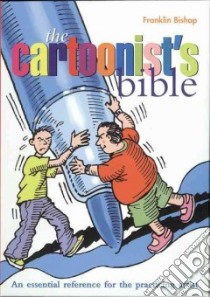 The Cartoonist's Bible libro in lingua di Bishop Franklin