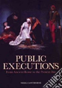 Public Executions libro in lingua di Cawthorne Nigel
