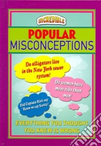 Incredible Popular Misconceptions libro in lingua di Not Available (NA)