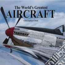 The World's Greatest Aircraft libro in lingua di Chant Christopher