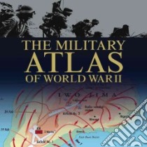 The Military Atlas of World War II libro in lingua di Bishop Chris